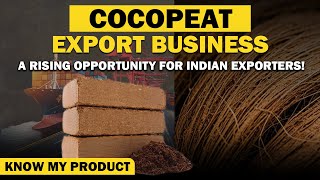 Cocopeat Export Opportunities | Demand, Profit & Global Market Explained | Know My Product - iiiEM