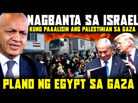 EGYPT SASALAKAY SA ISRAEL KUNG PAALISIN ANG MGA PALESTINIAN SA GAZA?