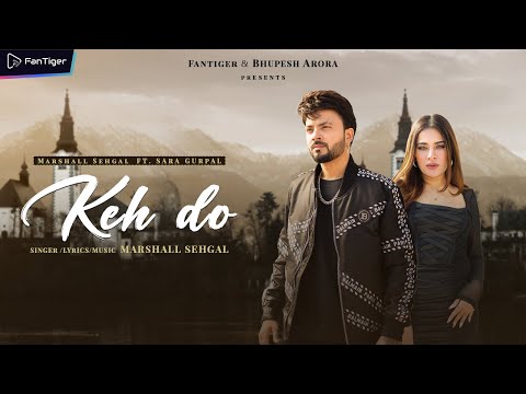 Keh Do (Official Video) | Marshall Sehgal | Sara Gurpal | FanTiger Music Cards | New Hindi Song 2023