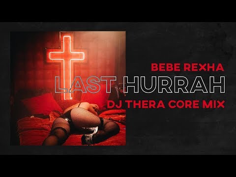 Bebe Rexha - Last Hurrah (Dj Thera Core Mix)