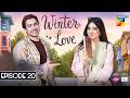 Winter Love - Episode 20 - [ENG SUB] - 13th June 2026 [ Mawra Hocane & Khushhal Khan - HUM TV