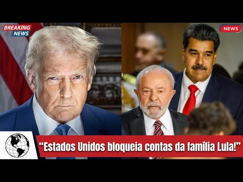 TRUMP DECRETA BLOQUEIO IMEDIATO DE TODOS OS FUNDOS E  INVESTIMENTOS DA FAMÍLIA LULA NO PAÍS...