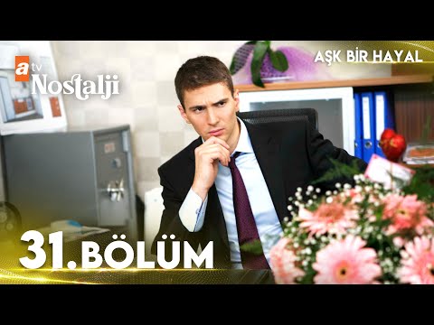 Aşk Bir Hayal 31. Bölüm