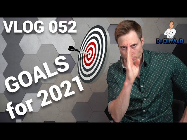 Dr. Cliff's Goals for 2021 | DrCliffAuD VLOG 052