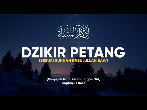 DZIKIR PETANG DZIKIR SORE Sesuai Sunnah, Penyejuk Hati, Perlindungan Diri dan Penghapus Dosa