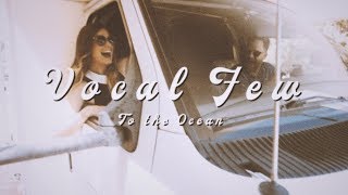 Vocal Few - To the Ocean (Official Music Video)