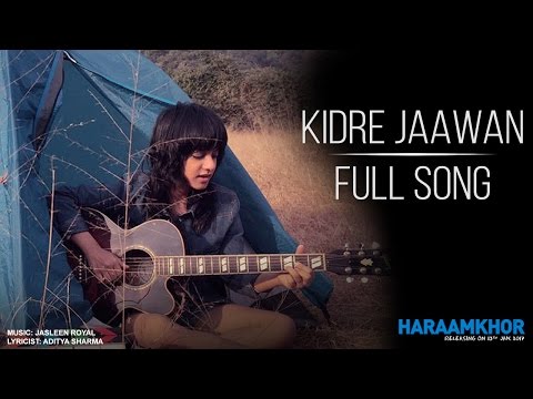 Kidre Jaawan Lyrics - Haraamkhor by Jasleen Royal