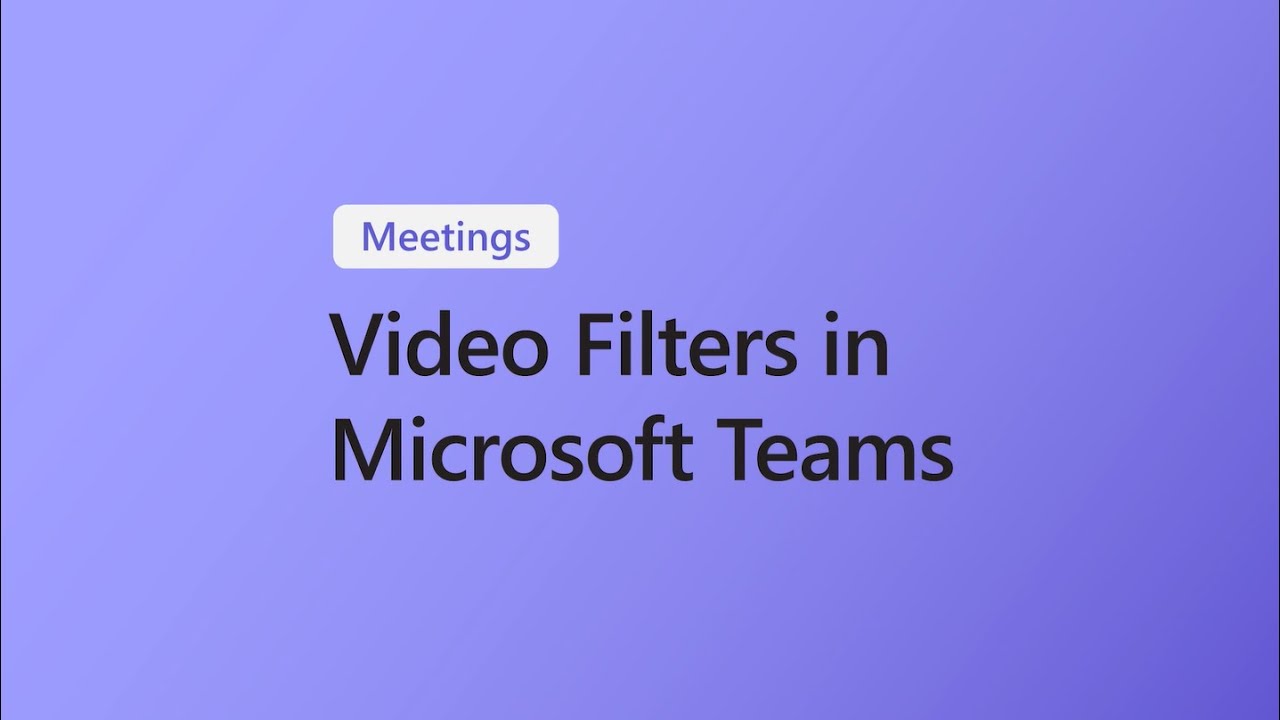 How to use Video Filters in Microsoft Teams