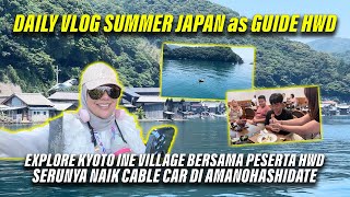 Trip Summer as Guide HWD: Keindahan Ine Village & Amanohashidate di Kyoto!