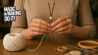 I took twigs and thread – the result is awesome! Watch until the end and see for yourself!