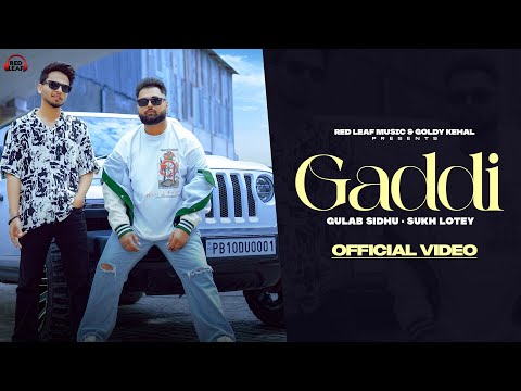 Gaddi (Full Video) Gulab Sidhu | Sukh Lotey | New Punjabi Songs 2023 | Latest Punjabi Songs