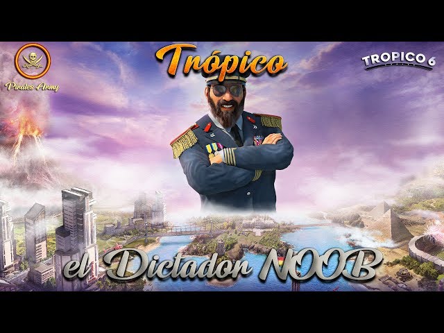 Tropico 6 Español - El Dictador NOOB