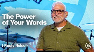 The Power of Your Words: Speak Life, Not Death | Rusty Nelson