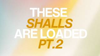 These Shalls Are Loaded Pt 2