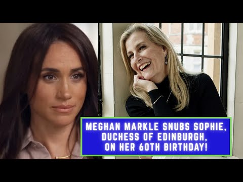 OMG! "DISRESPECTFUL! Meghan Markle Snubs Sophie, Duchess of Edinburgh, on Her 60th Birthday!"