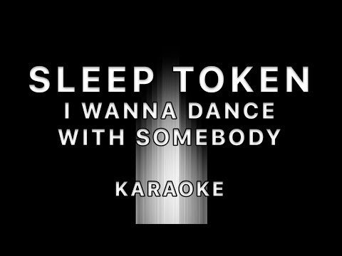 Sleep Token - I Wanna Dance With Somebody · KARAOKE