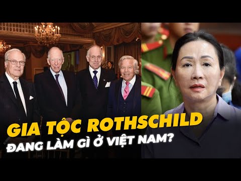 GIA TỘC SIÊU GIÀU ROTHSCHILD ĐÃ XÂM NHẬP VIỆT NAM NHƯ THẾ NÀO?