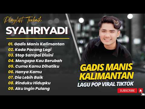 SYAHRIADI - GADIS MANIS KALIMANTAN - KADA PACANG LAGI || LAGU POP KALIMANTAN VIRAL TIKTOK 2026