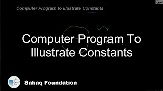 Computer Program to illustrate Constants