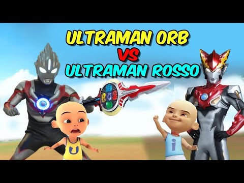 Upin Ultraman Orb vs ipin Ultraman Rosso