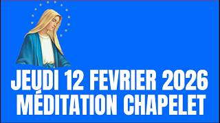 Jeudi 12 Fevrier 2026  - Méditation Chapelet