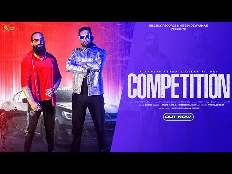 Competition {Official Video} Himanshu Verma | Oskar | Drc | Latest New Punjabi Song 2023