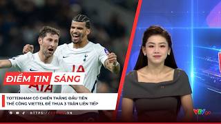 Điểm tin 20/10 | Tottenham có chiến thắng đầu tiên; Thể Công Viettel để thua trận thứ 3 liên tiếp