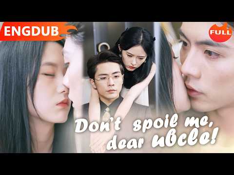 🌸❤️‍🔥After cutting ties with the family, my uncle spoiling me rotten！#cdrama
