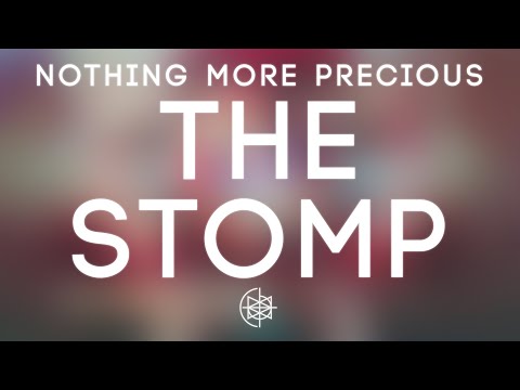 Nothing More Precious - The Stomp