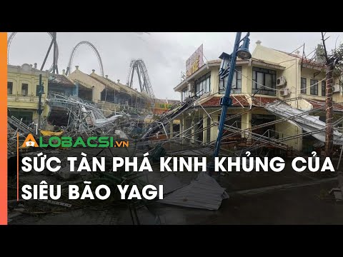 Sức tàn phá kinh khủng của siêu bão YAGI