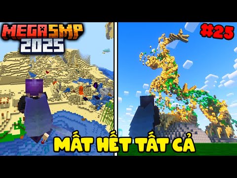 MINECRAFT MEGA SMP 2025 #25 : CHÚNG TÔI ĐÃ MẤT HẾT TẤT CẢ