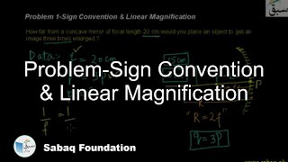 Problem 1-Sign Convention & Linear Magnification
