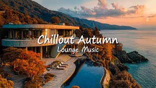 Luxury Sunset Chillout Lounge 🌅 Elegant Background Music by the Sea | Autumn Relaxing Vibes