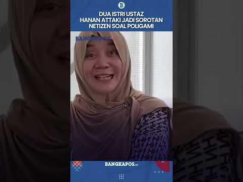 Dua Istri Ustaz Hanan Attaki Jadi Sorotan Netizen Soal Poligami