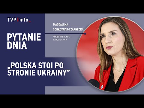 Magdalena Sobkowiak-Czarnecka: Polska stoi po stronie Ukrainy | PYTANIE DNIA