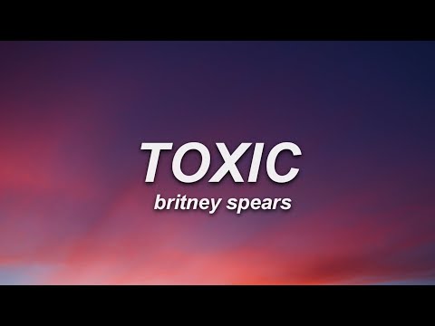 Britney Spears - Toxic (Lyrics)