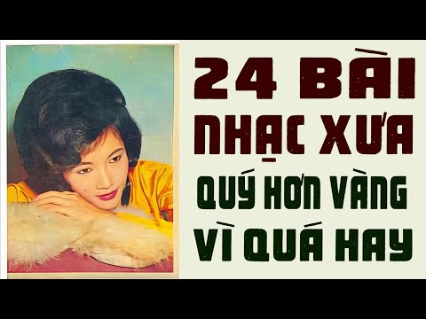 Lk 24 Bài Nhạc Xưa QUÝ HƠN VÀNG Vì Quá Hay - Ca Nhạc Xưa Tuyển Chọn Hay Quên Lối Về