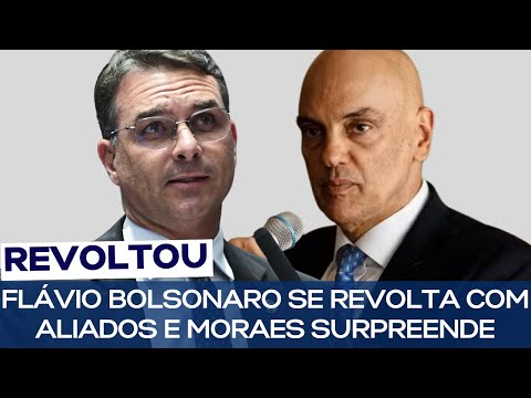 FLÁVIO BOLSONARO SE REVOLTA COM ALIADOS E MORAES SURPREENDE