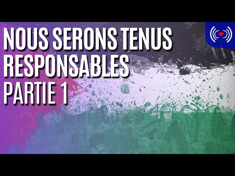 NOUS SERONS TENUS RESPONSABLES - PARTIE 1