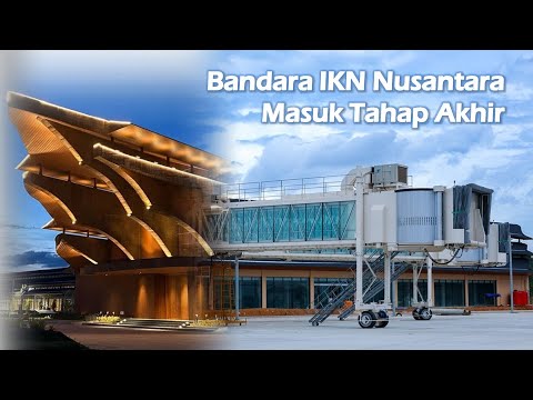 Bandara IKN Nusantara Masuk Tahap Akhir, Maret 2025 Segera Kelar!