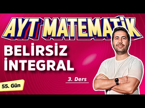 BELİRSİZ İNTEGRAL 3 (DEĞİŞKEN DEĞİŞTİRME YÖNTEMİ) - 55.GÜN