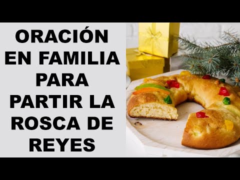 ▶ ORACIÓN PARA PARTIR Y COMPARTIR LA ROSCA DE REYES - ORACION Y PAZ