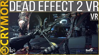 Best VR Game Yet? | Dead Effect 2 VR | CONSIDERS VR