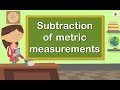 Subtraction of Metric Measurements