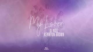 DJ Noiz, Kennyon Brown - My Lover (Official Audio)