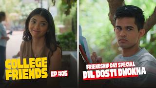College Friends Ep5 | Dil Dosti Dhokha | Friendship Day Special | Hindi Series 2025 | Season Finale