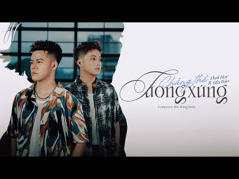 CHẲNG THỂ TƯƠNG XỨNG - THÁI HỌC x @legiabao0501  | Official MV | Xoá biệt danh từng xưng