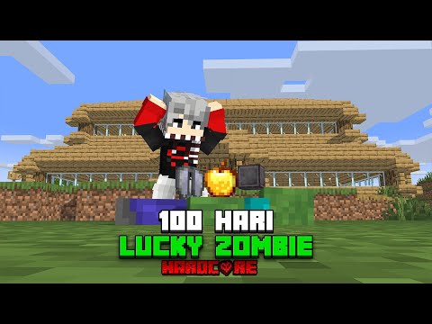 100 Hari Minecraft Hardcore Lucky Zombie