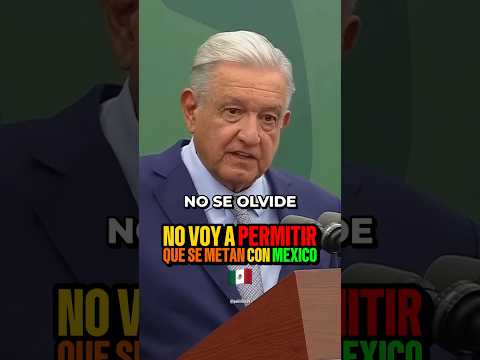 México no se toca‼️ #fyp #viral #parati #AMLO #AMLOVERS #EstadosUnidos #Mexico