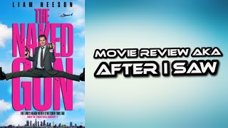 The Naked Gun - Movie Review aka After I Saw